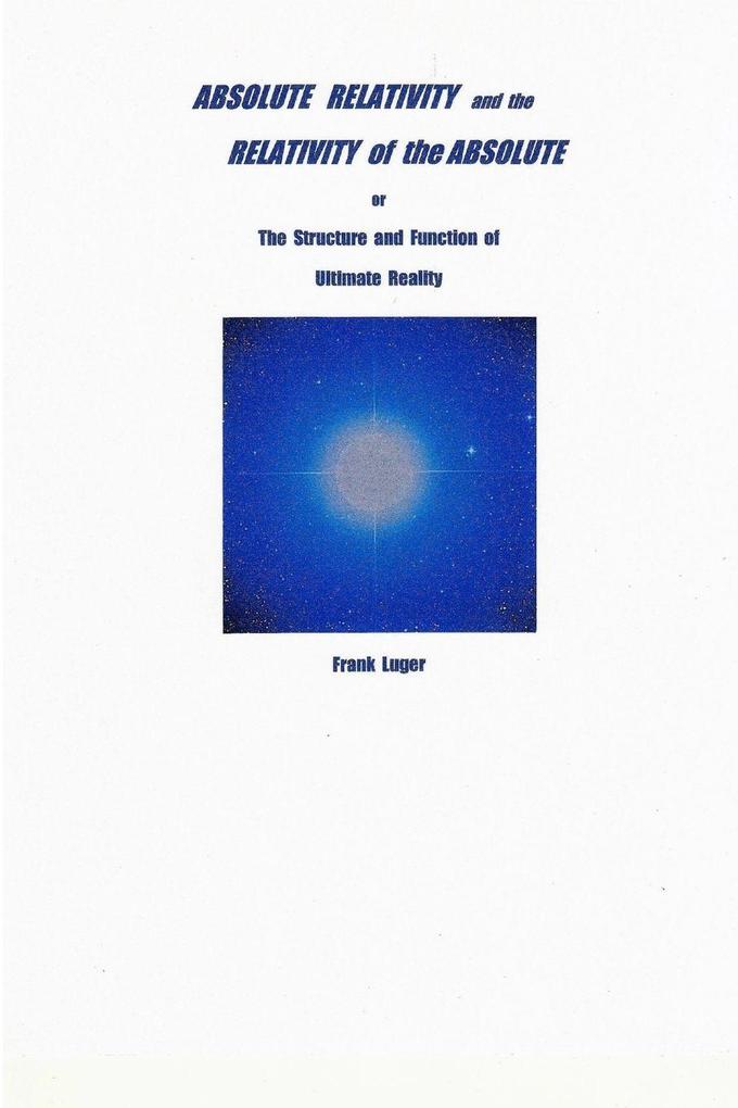 ABSOLUTE RELATIVITY and the RELATIVITY of the ABSOLUTE