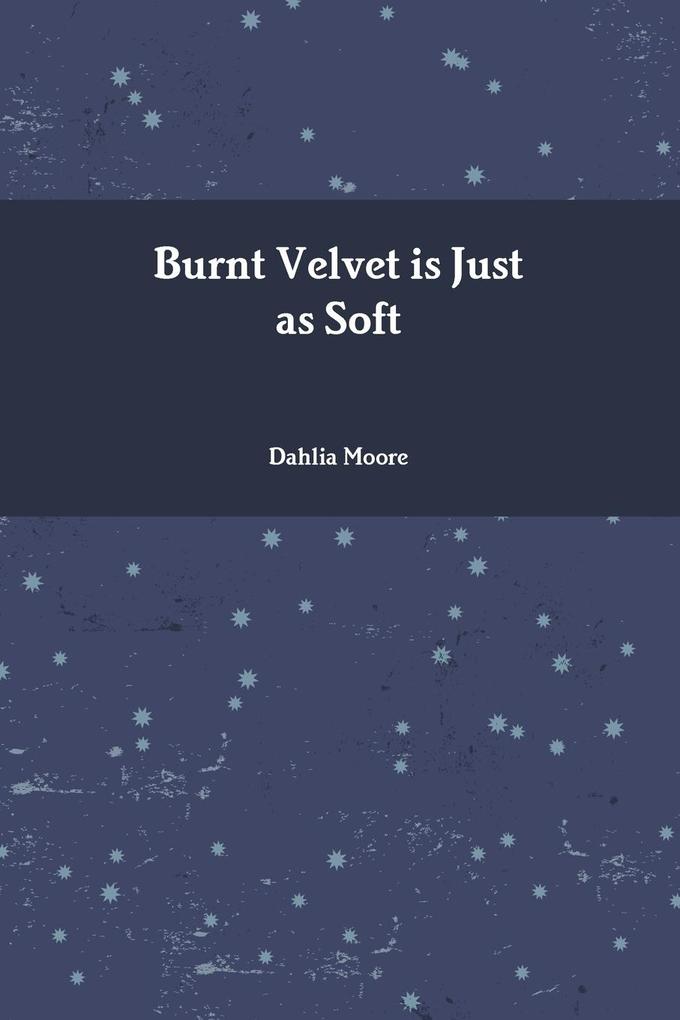 Burnt Velvet is Just as Soft