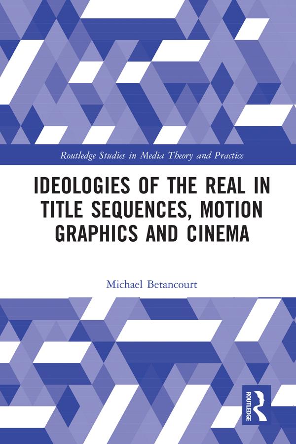 Ideologies of the Real in Title Sequences Motion Graphics and Cinema