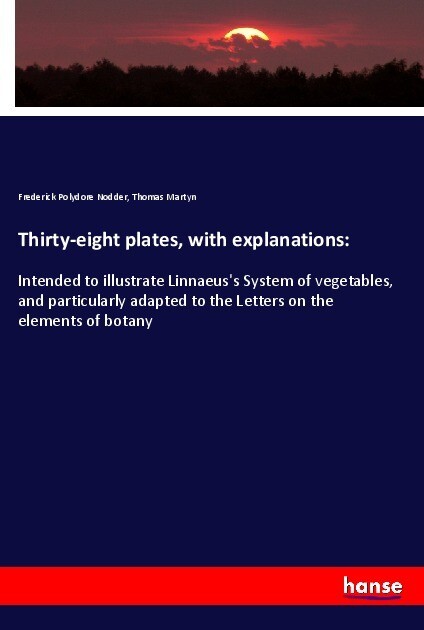 Thirty-eight plates with explanations: