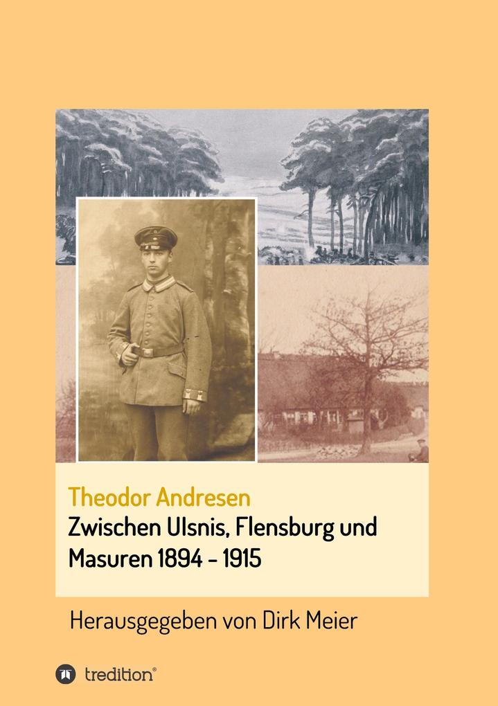 Zwischen Ulsnis Flensburg und Masuren 1894 - 1915