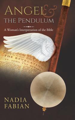 Angel and the Pendulum: A Woman‘s Interpretation of the Bible