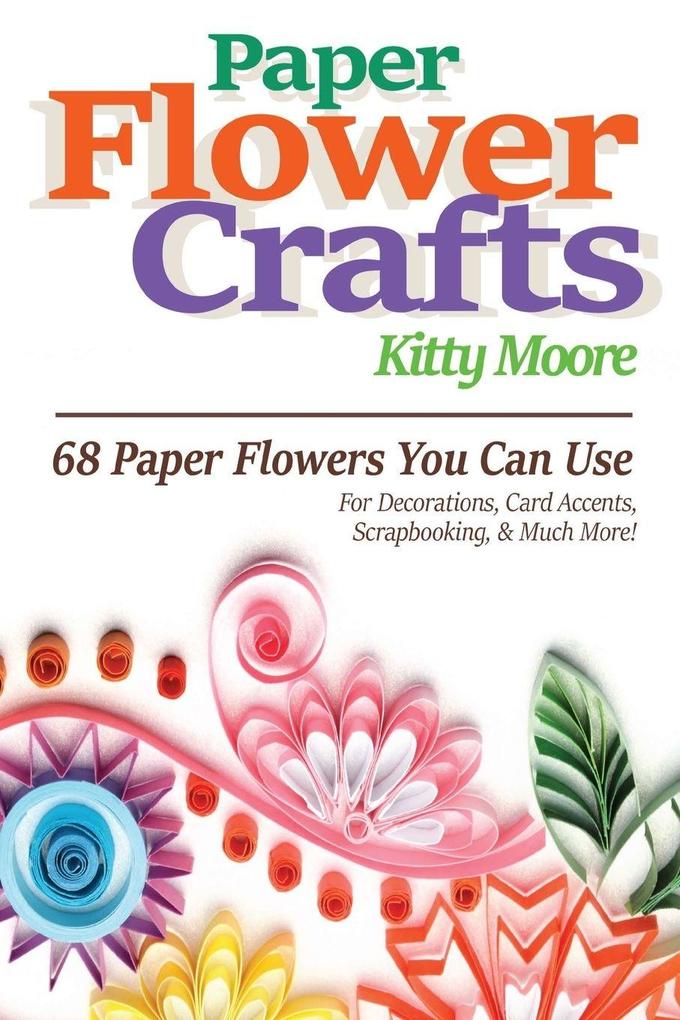 Paper Flower Crafts (2nd Edition)