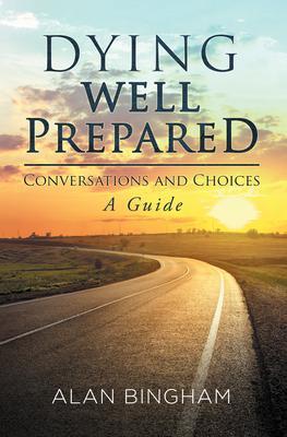 Dying Well Prepared: Conversations and Choices