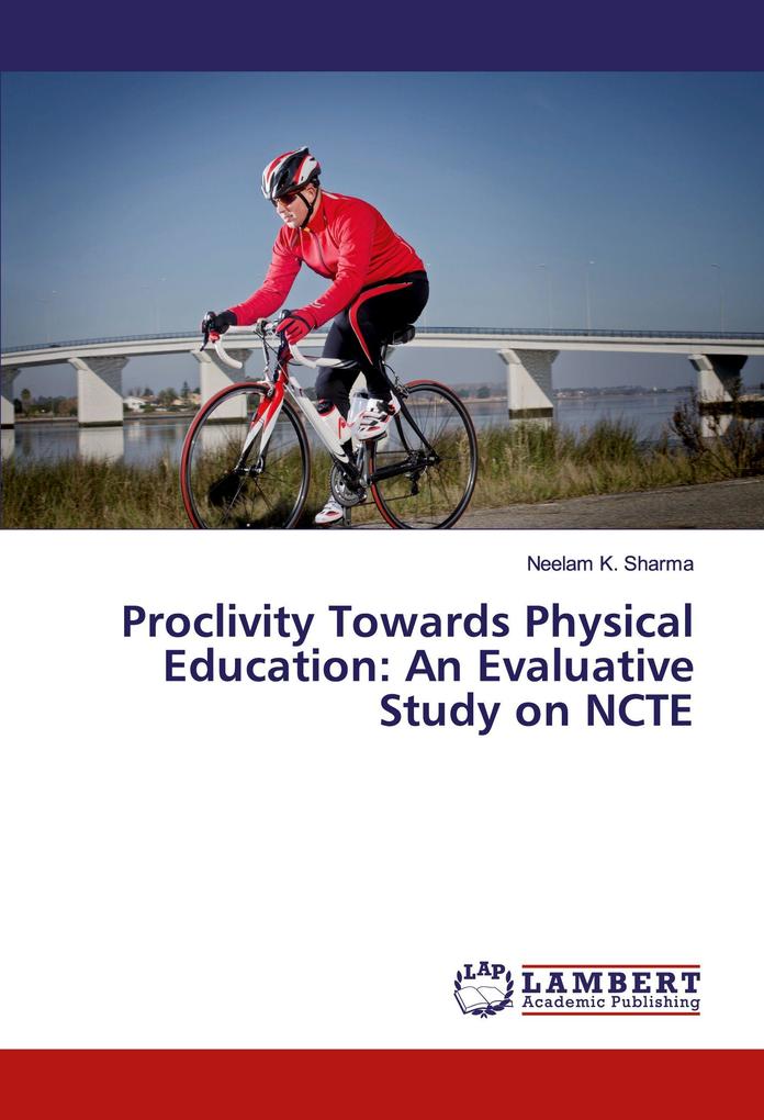 Proclivity Towards Physical Education: An Evaluative Study on NCTE