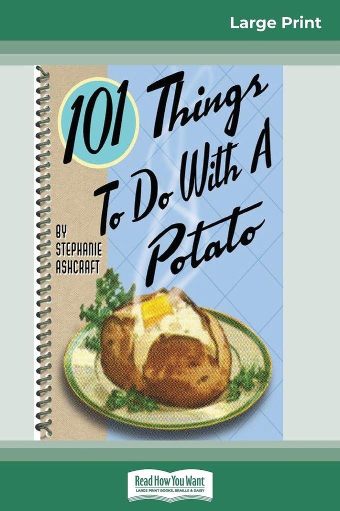 101 Things to do with a Potato (16pt Large Print Edition)