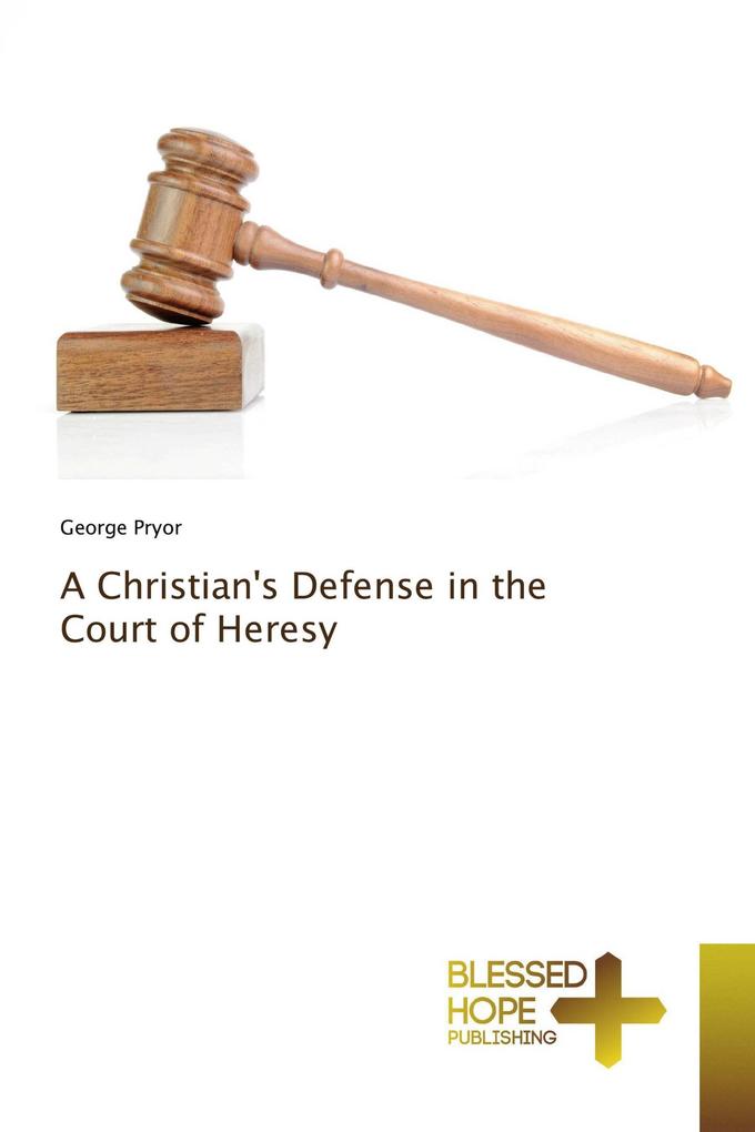 A Christian's Defense in the Court of Heresy