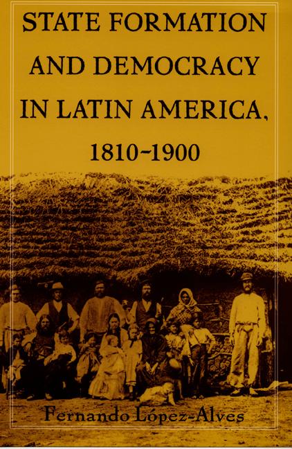 State Formation and Democracy in Latin America 1810-1900