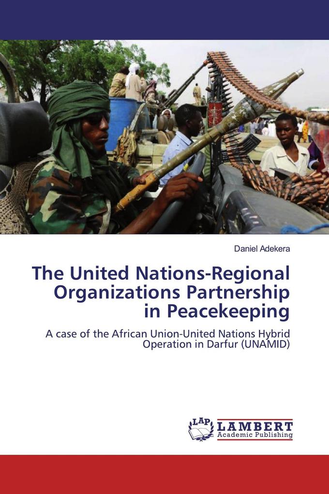 The United Nations-Regional Organizations Partnership in Peacekeeping