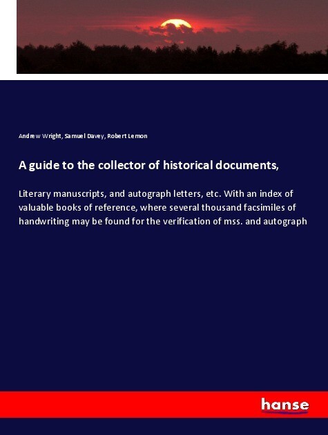 A guide to the collector of historical documents