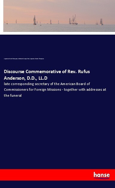 Discourse Commemorative of Rev. Rufus Anderson D.D. LL.D
