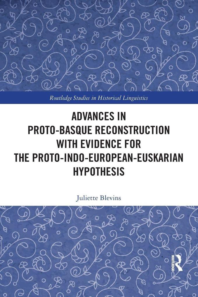 Advances in Proto-Basque Reconstruction with Evidence for the Proto-Indo-European-Euskarian Hypothesis