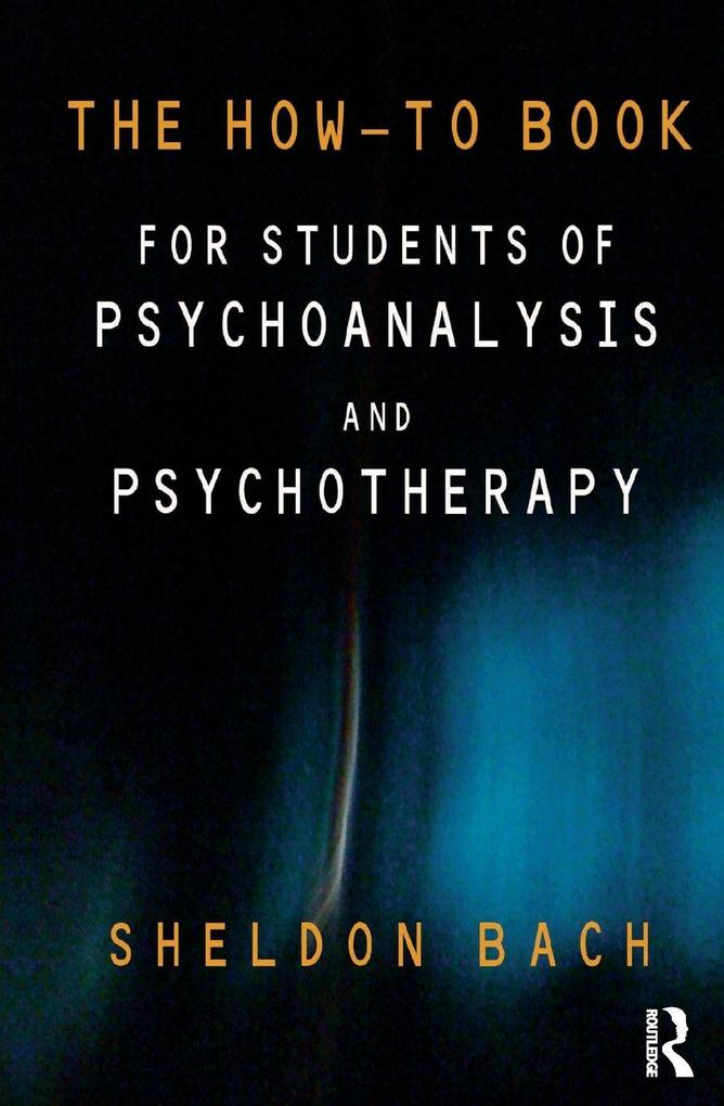 The How-To Book for Students of Psychoanalysis and Psychotherapy
