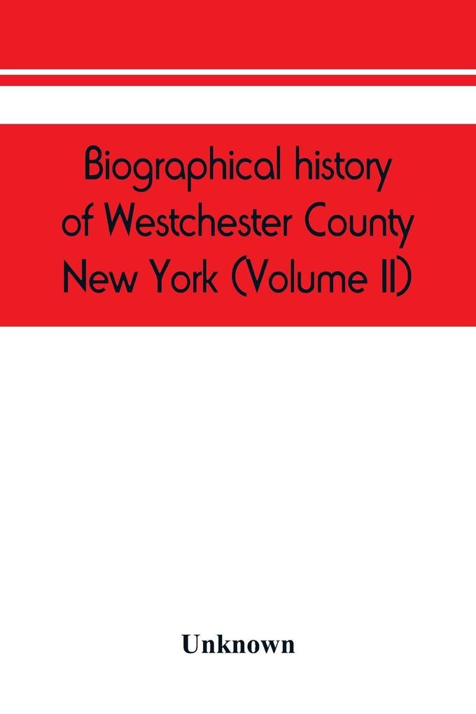 Biographical history of Westchester County New York (Volume II)