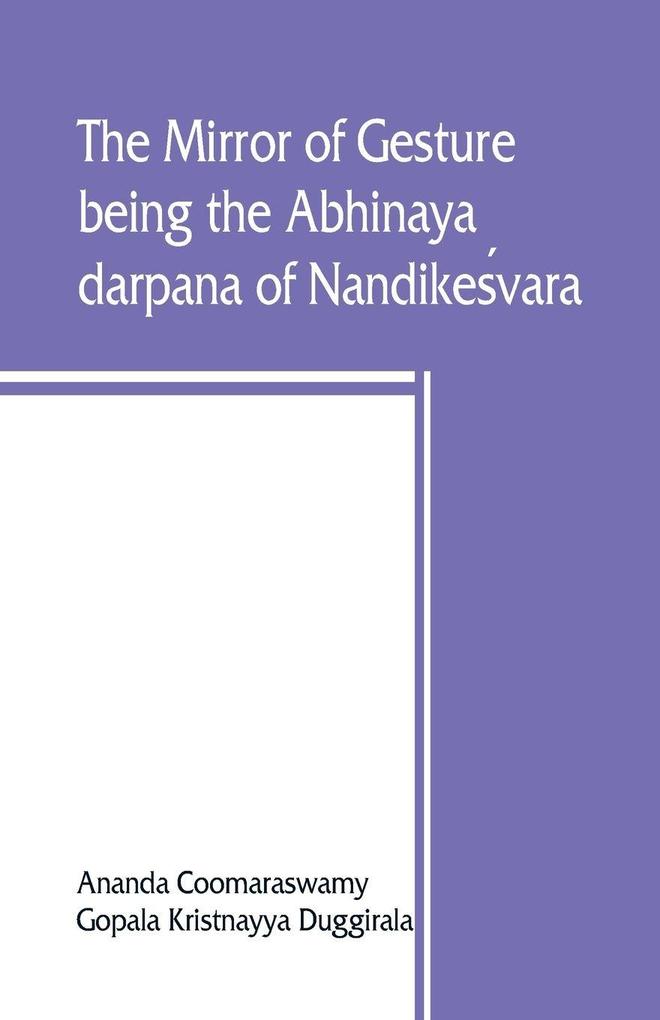 The mirror of gesture being the Abhinaya darpana of Nandikesvara