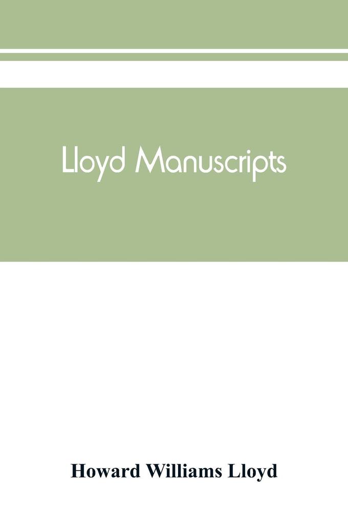 Lloyd manuscripts. Genealogics of the families of Awbrey-Vaughan Blunston Burbeck Garrett Gibbons Heacock Hodge Houlston Howard Hunt Jarman Jenkin-Griffith Jones Knight Knowles Lloyd Newman Paschall Paul Pearson Pennell Pott Pyle Re