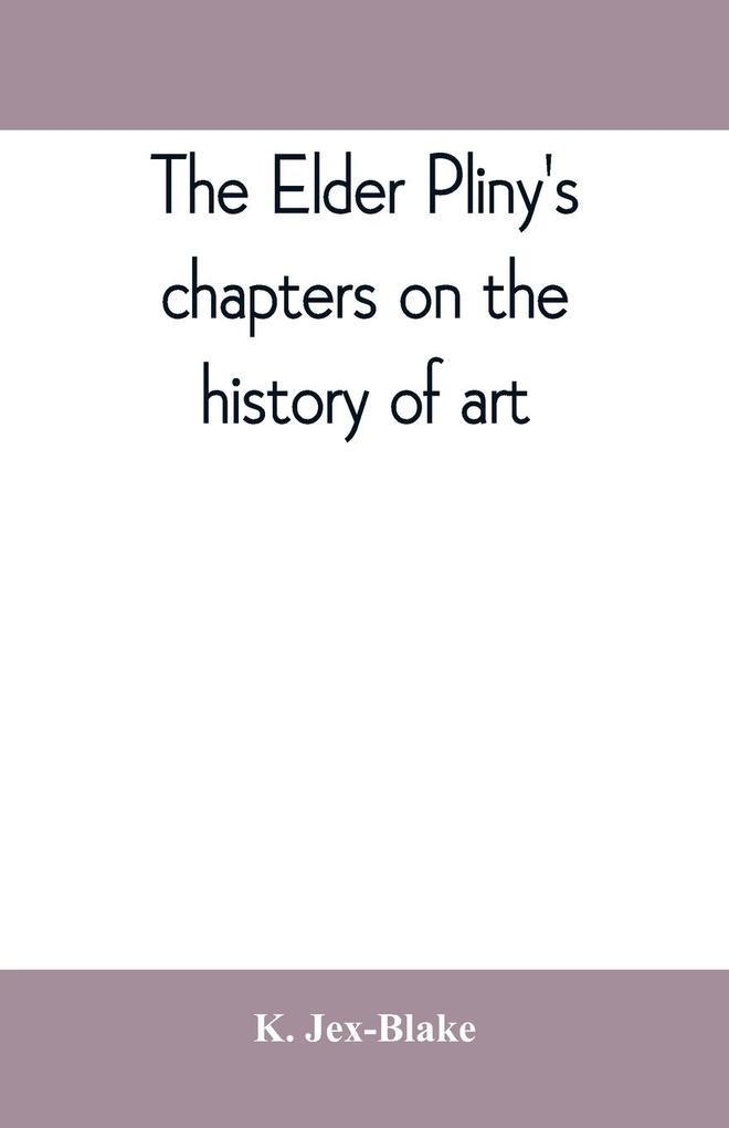 The elder Pliny‘s chapters on the history of art