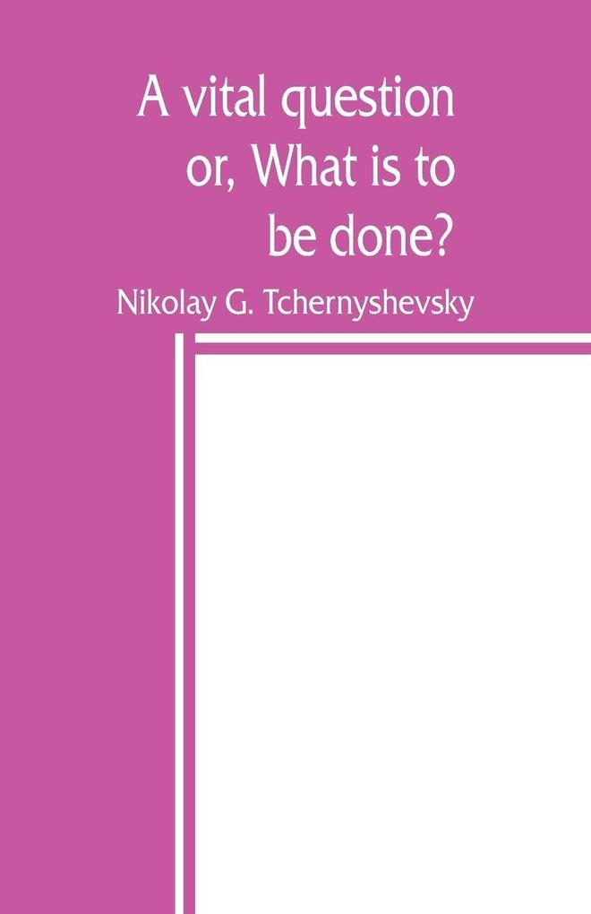 A vital question; or What is to be done?