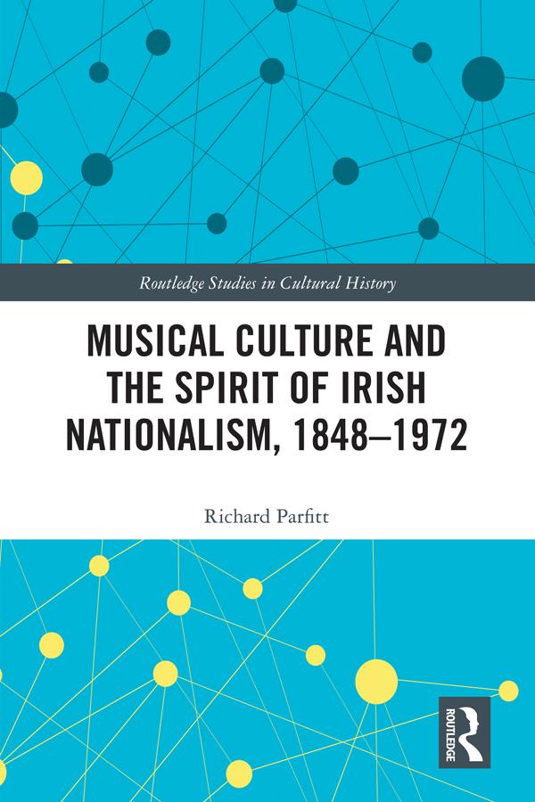 Musical Culture and the Spirit of Irish Nationalism 1848-1972