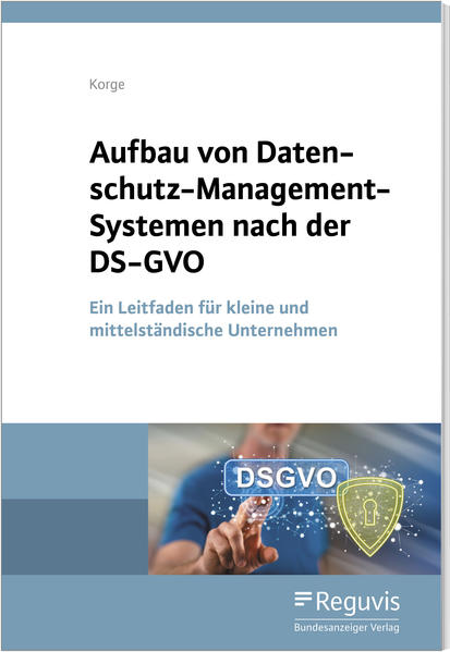 Aufbau von Datenschutz-Management-Systemen nach der DS-GVO