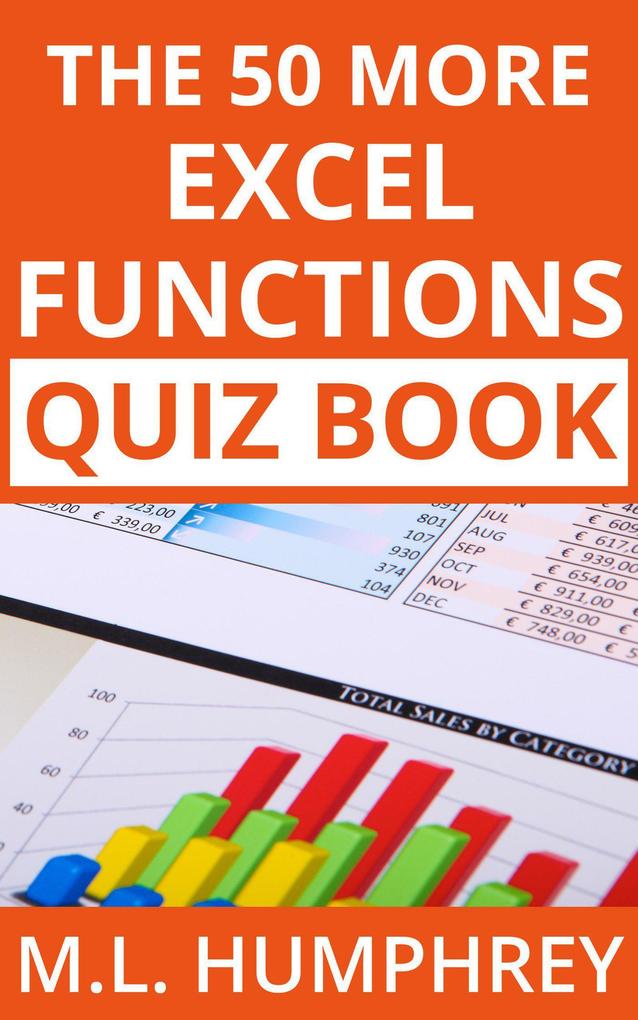 The 50 More Excel Functions Quiz Book (Excel Essentials Quiz Books #4)