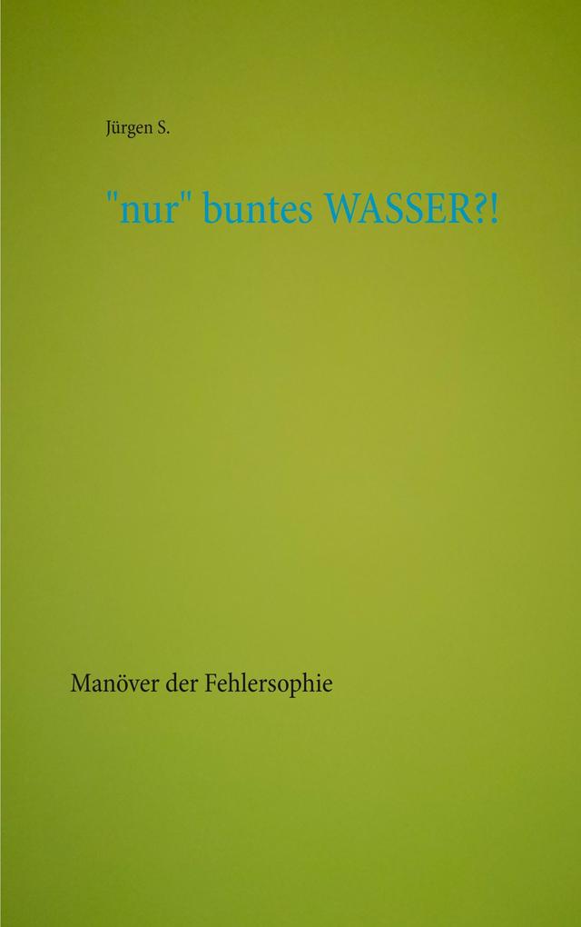 'nur' buntes WASSER?!