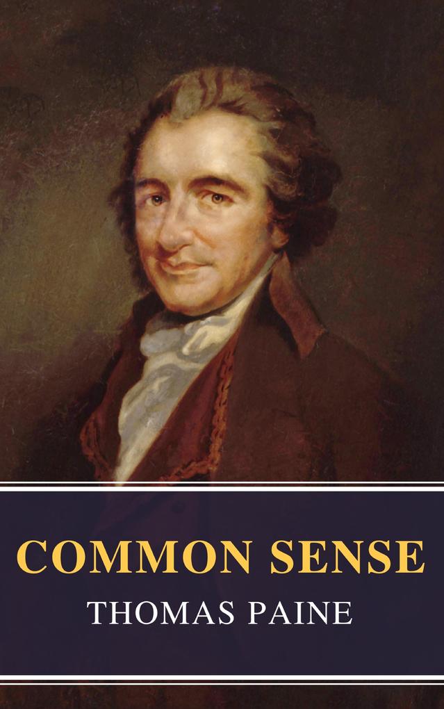 Common Sense (Annotated): The Origin and  of Government