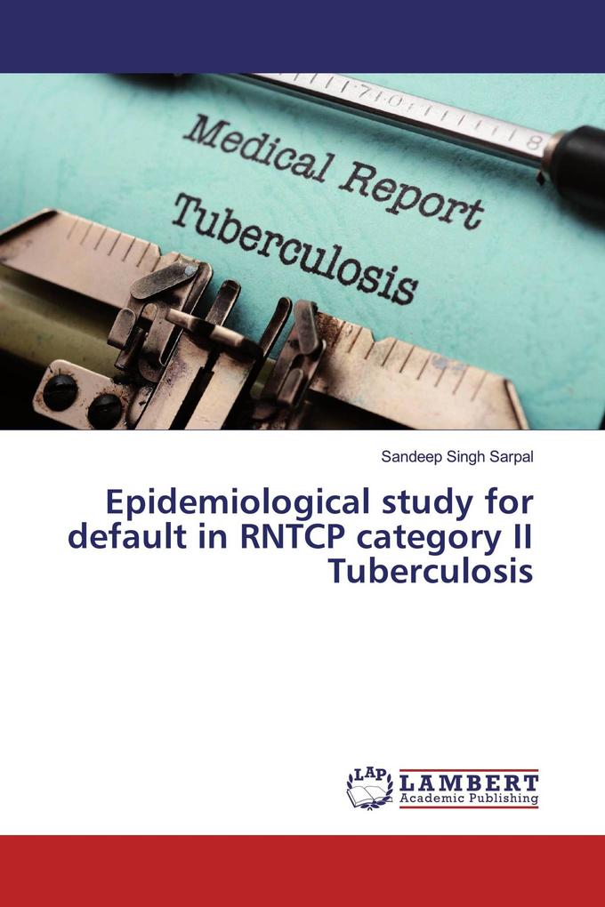 Epidemiological study for default in RNTCP category II Tuberculosis