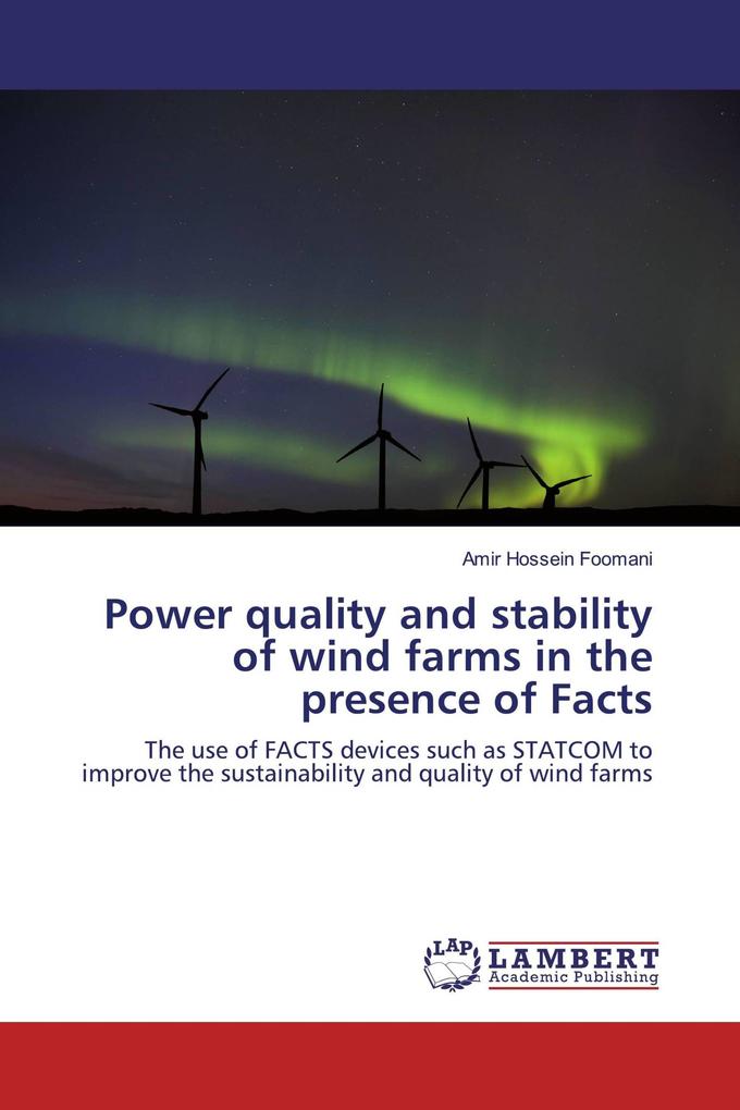 Power quality and stability of wind farms in the presence of Facts