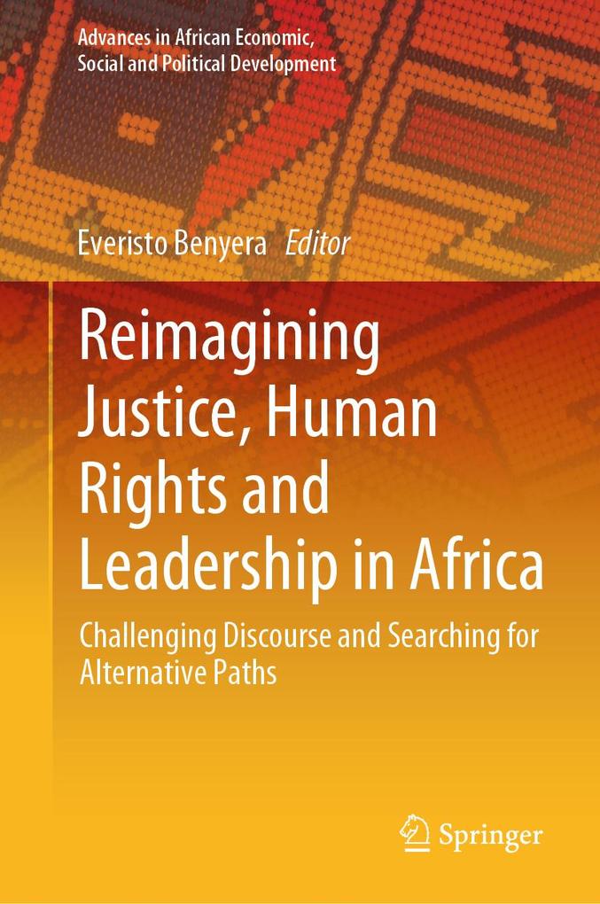 Reimagining Justice Human Rights and Leadership in Africa