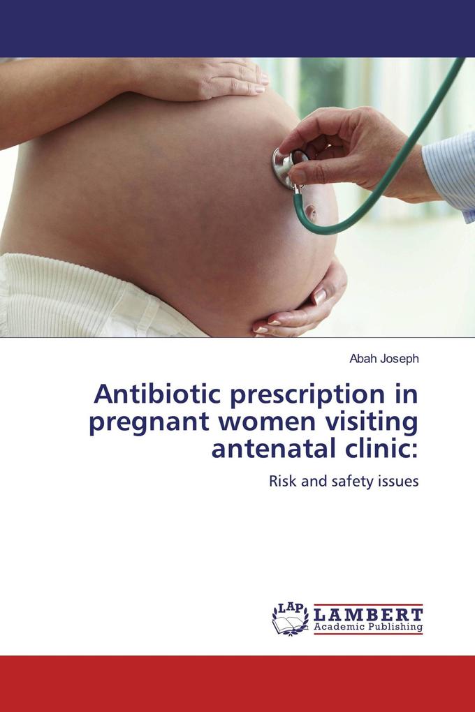 Antibiotic prescription in pregnant women visiting antenatal clinic: