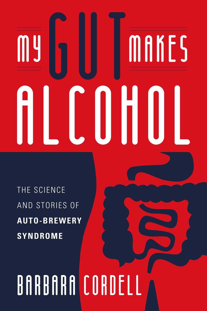 My Gut Makes Alcohol!