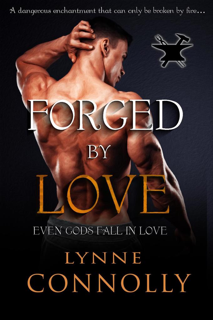 Forged By Love (Even Gods Fall In Love #4)