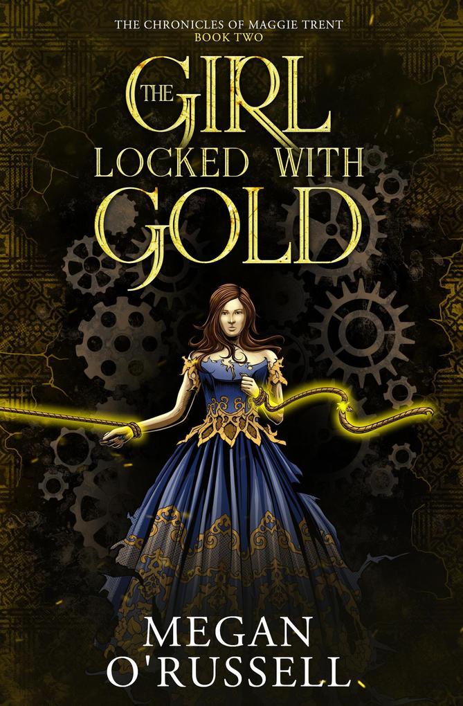 The Girl Locked With Gold (The Chronicles of Maggie Trent #2)