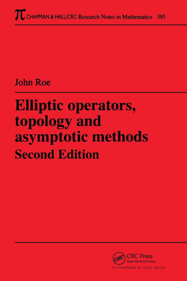 Elliptic Operators Topology and Asymptotic Methods - John Roe