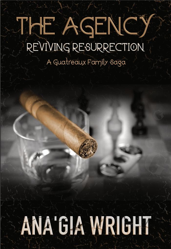 The Agency: Reviving Resurrection (A Guatreaux Family Saga)