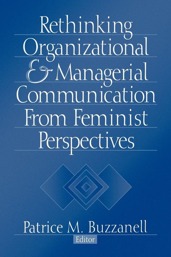 Rethinking Organizational and Managerial Communication from Feminist Perspectives
