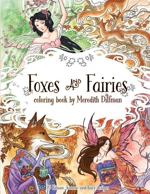 Foxes & Fairies coloring book by Meredith Dillman: 25 kimono kitsune and fairy s