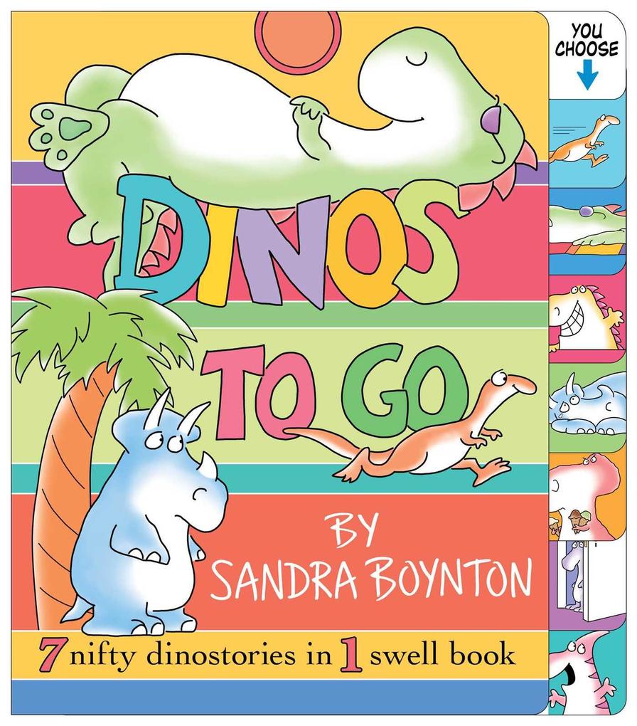 Dinos to Go: 7 Nifty Dinosaurs in 1 Swell Book - Sandra Boynton