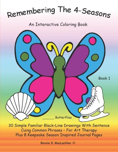 Remembering The 4-Seasons - Book 1: Interactive Coloring and Activity Book for People With Dementia Alzheimer‘s Stroke Brain Injury and Other Cogni