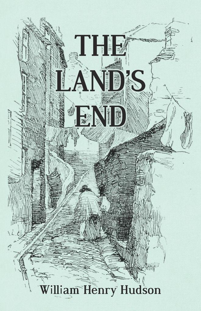 The Land's End - A Naturalist's Impressions In West Cornwall Illustrated