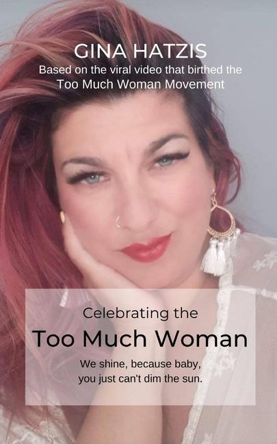 Celebrating the TOO Much Woman: We shine because baby you just can‘t dim the sun