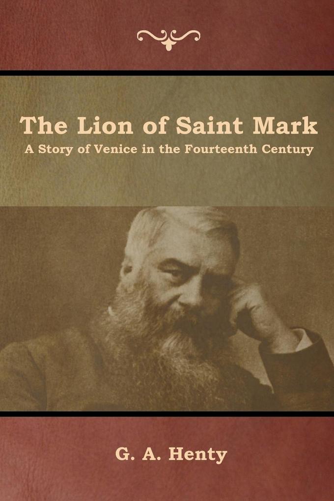 The Lion of Saint Mark: A Story of Venice in the Fourteenth Century