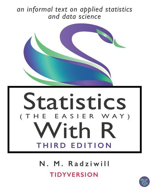 Statistics (the Easier Way) with R 3rd Ed: an informal text on statistics and data science