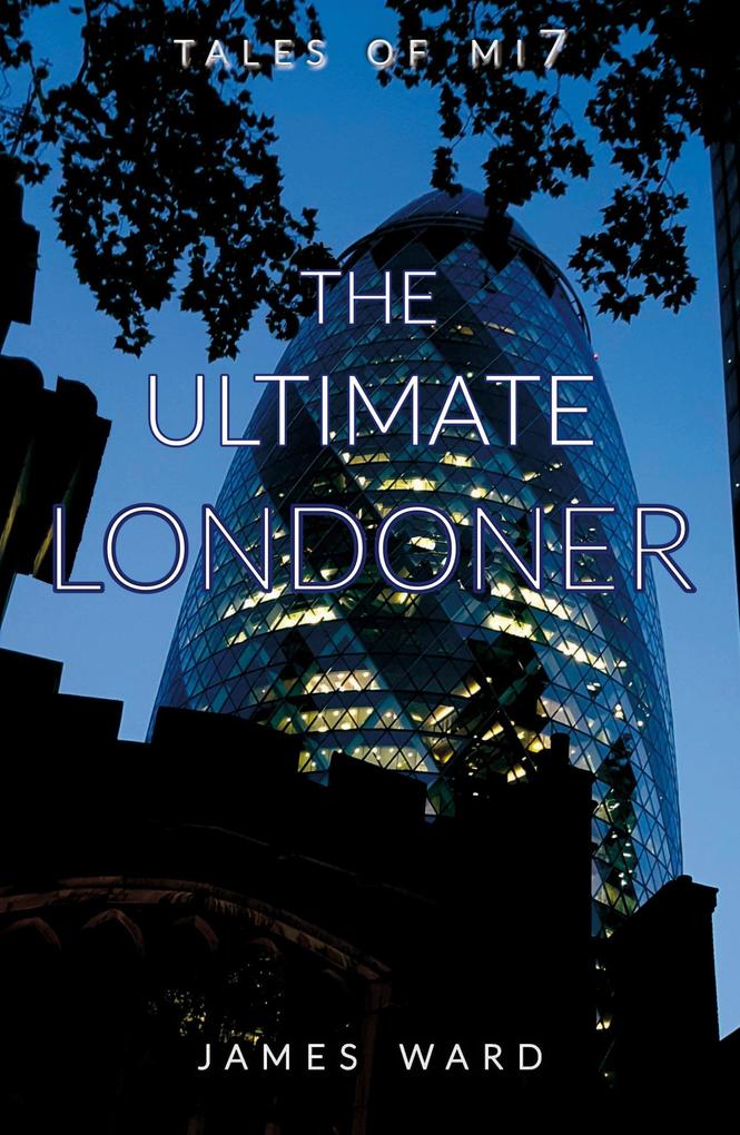 The Ultimate Londoner (Tales of MI7 #12)