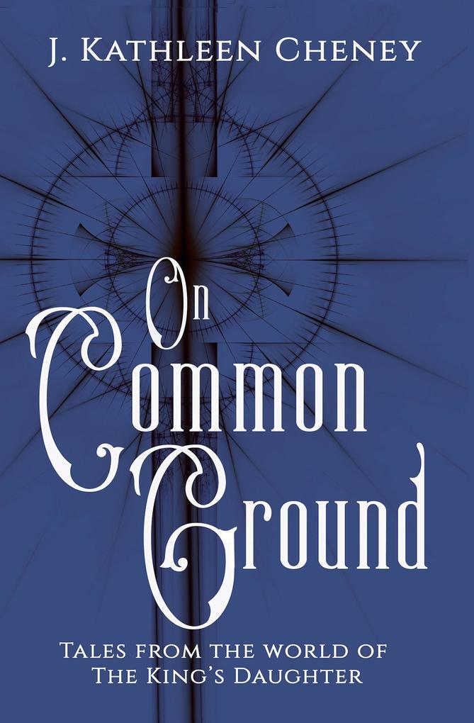 On Common Ground (The King‘s Daughter #3.5)