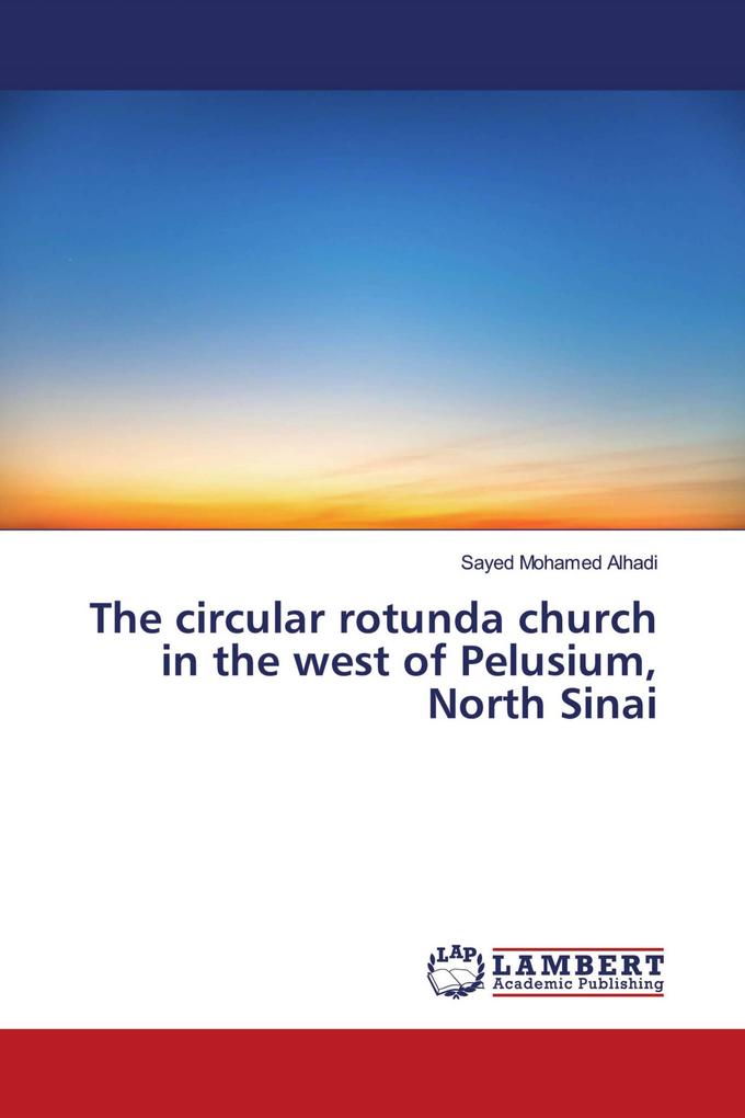 The circular rotunda church in the west of Pelusium North Sinai