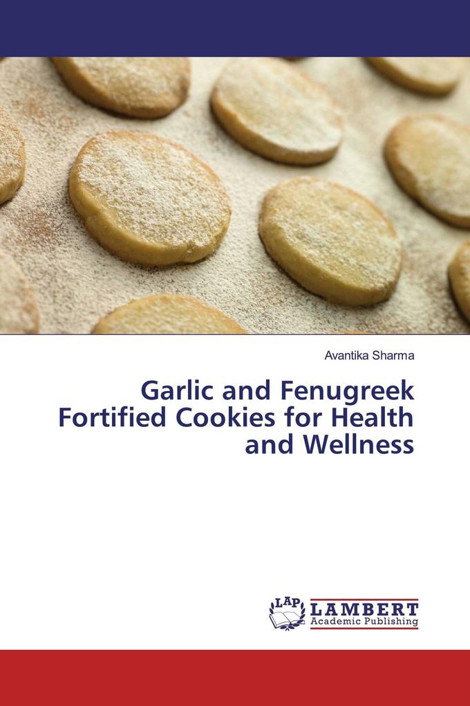 Garlic and Fenugreek Fortified Cookies for Health and Wellness