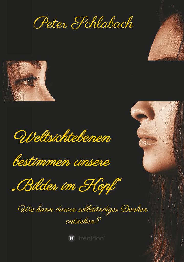 Weltsichtebenen bestimmen unsere 'Bilder im Kopf'