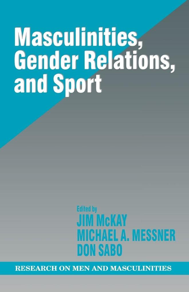Masculinities Gender Relations and Sport